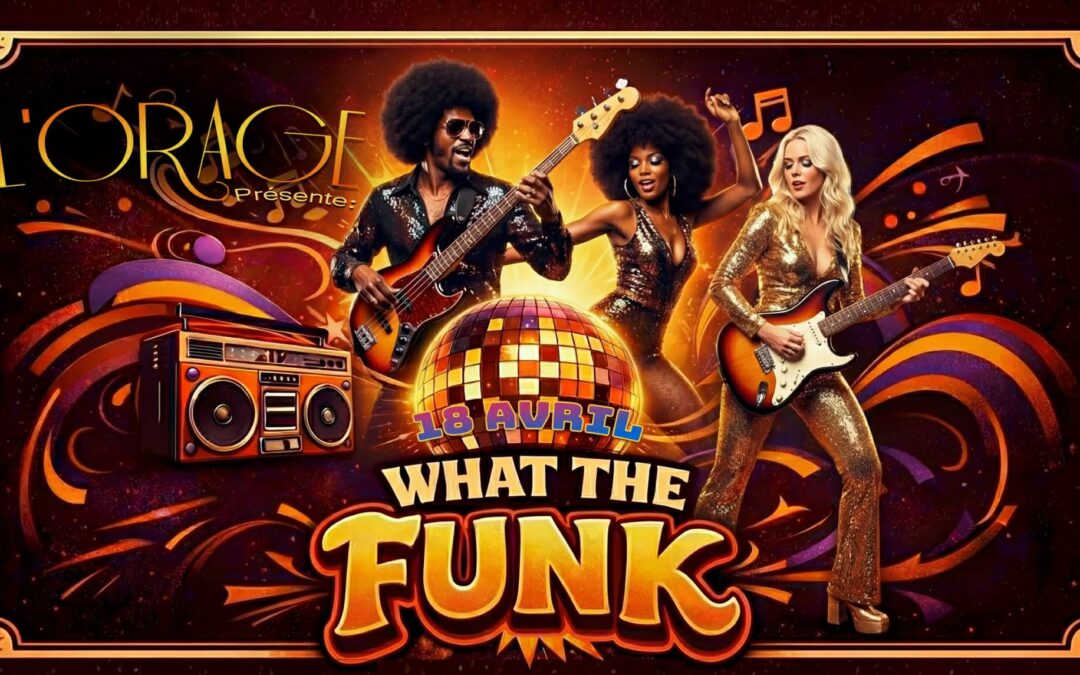 What the Funk – L&rsquo;Orage